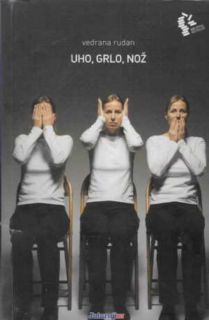 Vedrana Rudan: Uho, grlo, nož