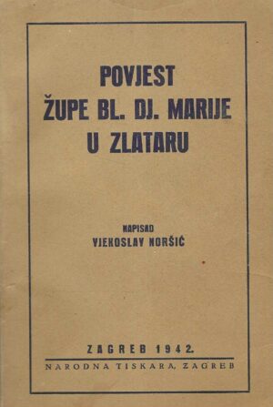 Vjekoslav Noršić: Povjest Župe Bl. Dj. Marije u Zlataru