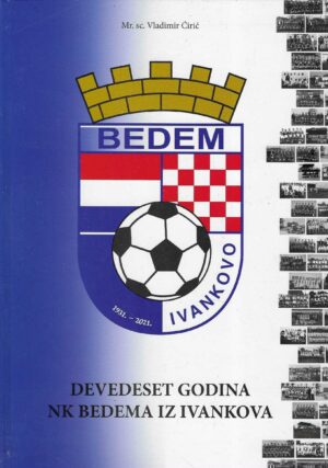 Vladimir Ćirić: Devedeset godina NK Bedema iz Ivankova