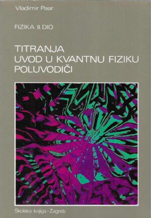 Vladimir Paar: Fizika II dio - Titranja - Uvod u kvantnu fiziku - Poluvodiči