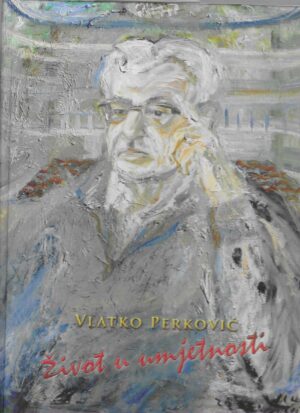 Vlatko Perković: Život u umjetnosti