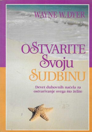 Wayne W. Dyer: Ostvarite svoju sudbinu