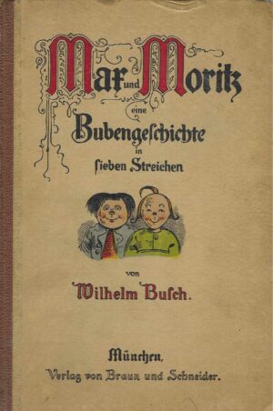 Wilhelm Busch: Max und Moritz – Eine Bubengeschichte in sieben Streichen