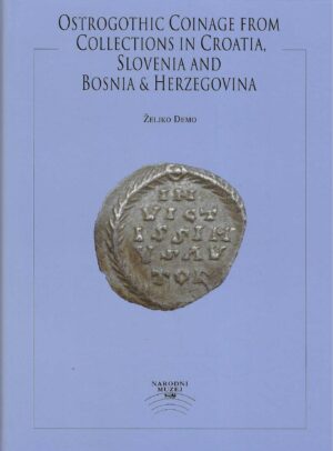 Željko Demo: Ostrogothic Coinage from Collections in Croatia, Slovenia and Bosnia & Herzegovina