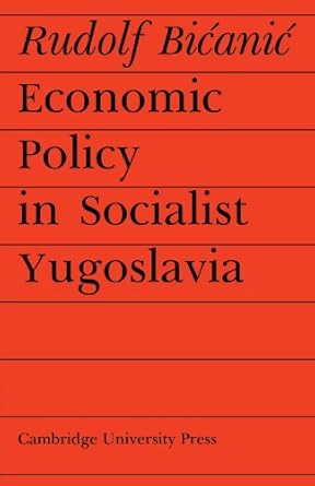 Bićanić, Rudolf : Economic policy in socialist Yugoslavia