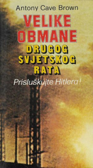 Antony Cave Brown, komplet: Velike obmane drugog svjetskog rata