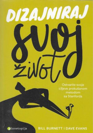 Bill Burnett i Dave Evans: Dizajniraj svoj život