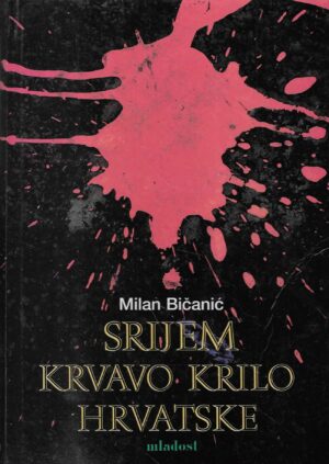 Milan Bičanić: Srijem krvavo krilo Hrvatske