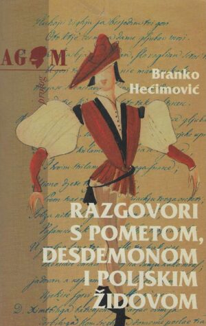 Branko Hećimović: Razgovori s Pometom, Desdemonom i poljskim Židovom