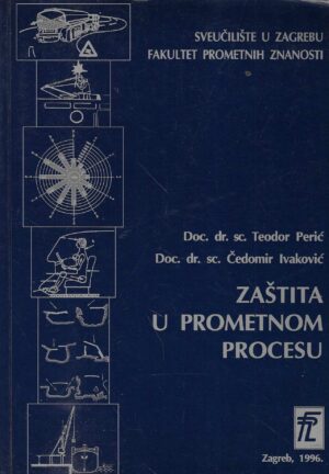 Doc. dr. sc. Teodor Perić & Doc. dr. sc. Čedomir Ivanković: Zaštita u prometnom procesu