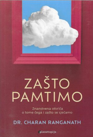 Dr. Charan Ranganath: Zašto pamtimo