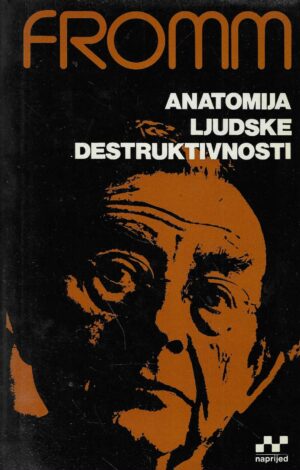 Erich Fromm: Anatomija ljudske destruktivnosti