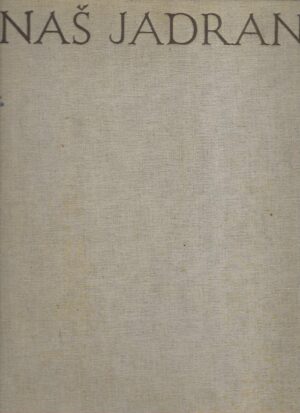 Fisković, Cvito Magjer, Drago Parać, Vjekoslav Uvodić, Angjeo: Naš Jadran - prirodne ljepote i umjetnost