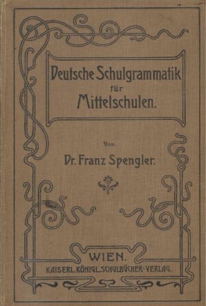Franz Spengler: Deutsche Schulgrammatik für Mittelschulen