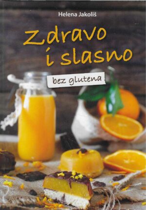 Helena Jakoliš: Zdravo i slasno bez glutena