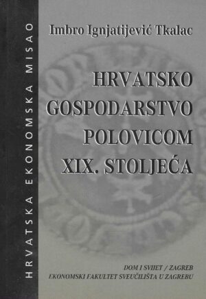 Imbro Ignjatijević Tkalac: Hrvatsko gospodarstvo polovicom XIX. stoljeća