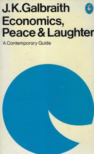 J.K. Galbraith: Economics, Peace & Laughter
