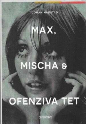 Johan Harstad: Max, Mischa & ofenziva Tet