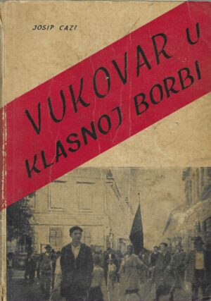 Josip Cazi: Vukovar u klasnoj borbi