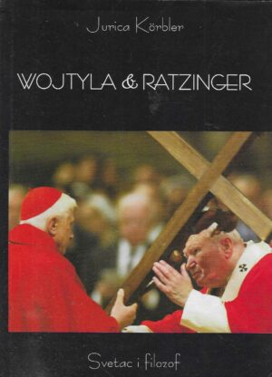 Jurica Körbler: Wojtyla & Ratzinger - Svetac i filozof