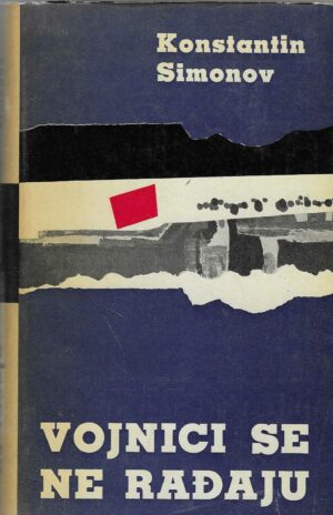 Konstatin Simonov (komplet): Živi i mrtvi, Vojnici se ne rađaju (1 - 3)