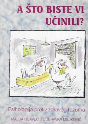 Majda Rijavec, Dubravka Miljković: A što biste vi učinili?