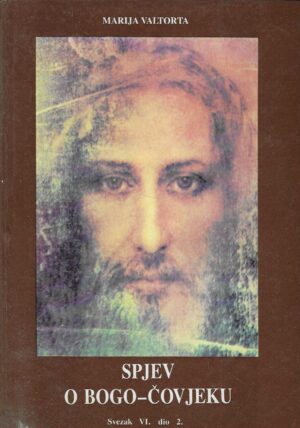 Marija Valtorta: Spjev o Bogo-čovjeku - Svezak VI. dio 2.