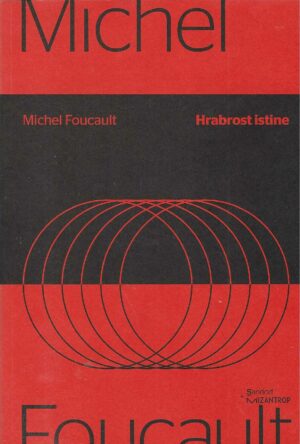 Michel Foucault: Hrabrost istine
