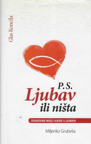 Miljenko Grubeša: P.S. Ljubav ili ništa