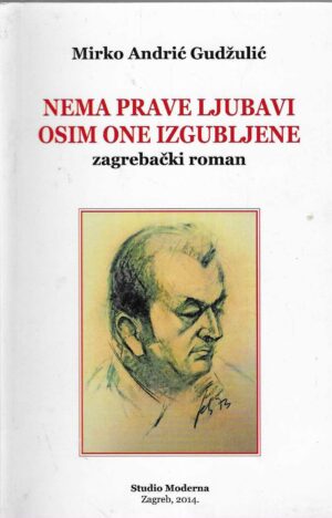 Mirko Andrić Gudžulić: Nema prave ljubavi osim one izgubljene