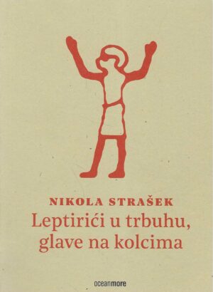 Nikola Strašek: Leptirići u trbuhu, glave na kolcima