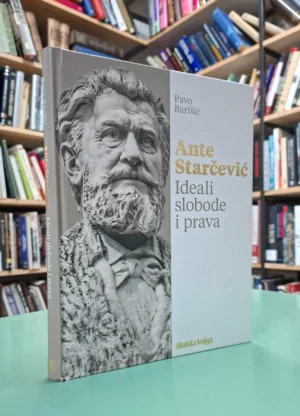 Pavo Barišić: Ante Starčević - Ideali slobode i prava