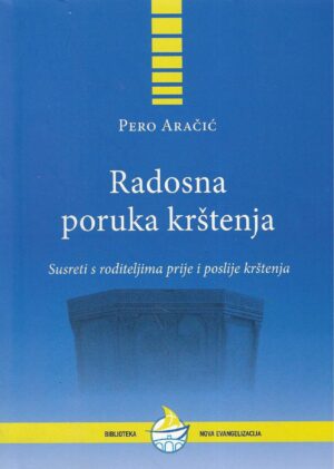 Pero Aračić: Radosna poruka krštenja