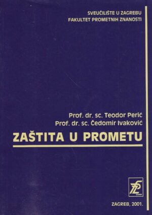Prof. dr. sc. Teodor Perić & Prof. dr. sc. Čedomir Ivanković: Zaštita u prometu