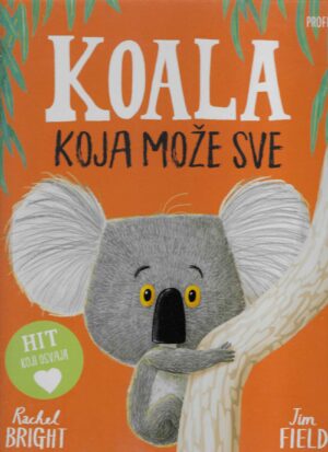 Rachel Bright & Jim Field: Koala koja može sve