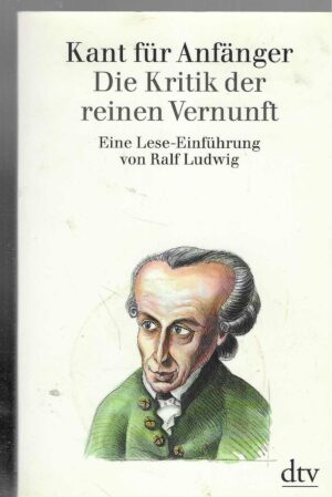Ralf Ludwig – Kant für Anfänger: Die Kritik der reinen Vernunft