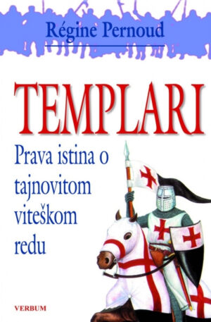 Régine Pernoud Templari Prava istina o tajnovitom viteškom redu