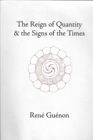 René Guénon: The Reign of Quantity & the Signs of the Times