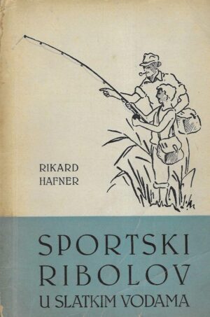 Rikard Hafner: Sportski ribolov u slatkim vodama