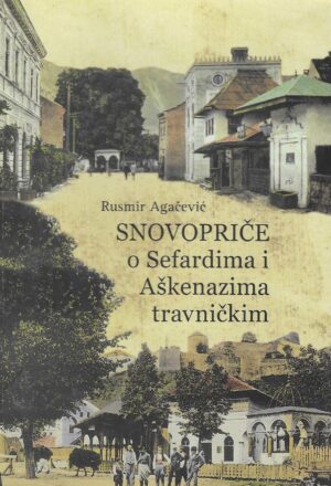 Rusmir Agačević: Snovopriče o Sefardima i Aškenazima travničkim