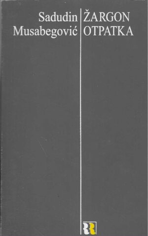 Sadudin Musabegović: Žargon otpatka