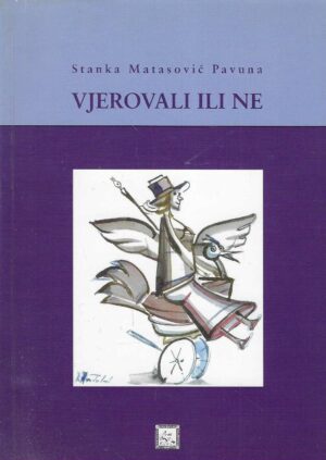 Stanka Matasović Pavuna: Vjerovali ili ne