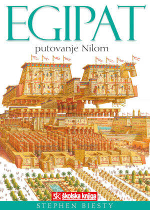 Stephen Biesty: Egipat - putovanje Nilom