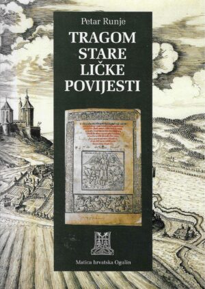 Petar Runje: Tragom stare Ličke povijesti