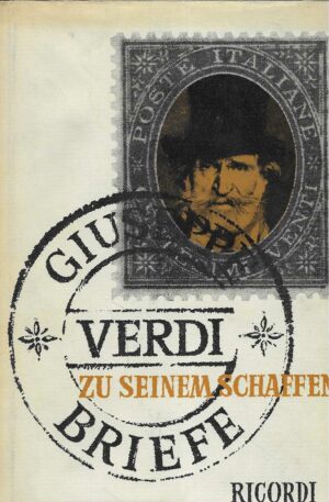 Giuseppe Verdi: Briefe zu seinem Schaffen