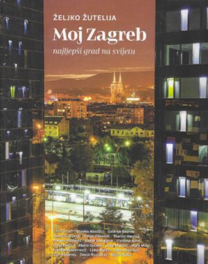 zeljko-zutelija-moj-zagreb-najljepsi-grad-na-svijetu
