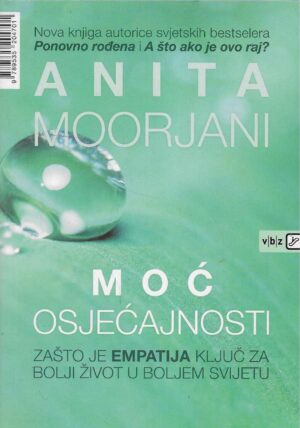 Anita Moorjani: Moć osjećajnosti - zašto je empatija ključ za bolji život u boljem svijetu