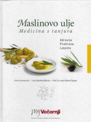 Ante Gavranović i dr.: Maslinovo ulje - medicina s tanjura