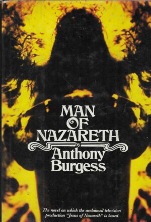 Anthony Burgess: Man of Nazareth