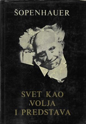 Arthur Schopenhauer: Svet kao volja i predstava